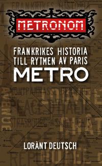 Metronom ? Frankrikes historia till rytmen av Paris metro