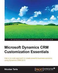 Microsoft Dynamics CRM Customization Essentials