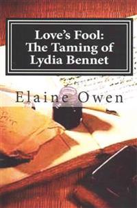 Love's Fool: The Taming of Lydia Bennet: What Happened After Mr. Darcy's Persistent Pursuit