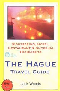 The Hague Travel Guide: Sightseeing, Hotel, Restaurant & Shopping Highlights