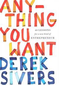 Anything You Want: 40 Lessons for a New Kind of Entrepreneur