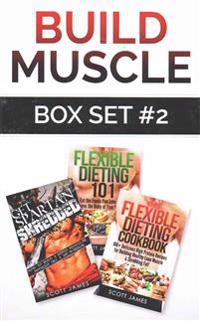 Build Muscle Box Set #2: Get Spartan Shredded, Flexible Dieting 101 & the Flexible Dieting Cookbook: 160 Delicious High Protein Recipes