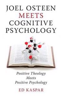Joel Osteen Meets Cognitive Psychology: Positive Theology Meets Positive Psychology