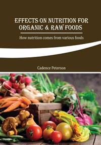 Effects on Nutrition for Organic & Raw Foods