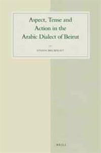 Aspect, Tense and Action in the Arabic Dialect of Beirut