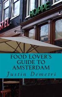 Food Lover's Guide to Amsterdam: How to Eat Well Along the Canals
