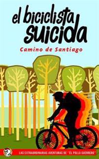 El Biciclista Suicida: Camino de Santiago