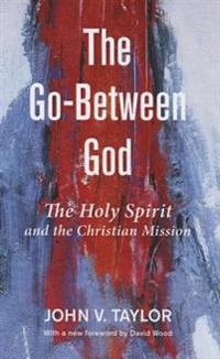 The Go-Between God: The Holy Spirit and the Christian Mission