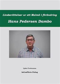 Livsberättelser ur ett Malmö i förändring Hans Pedersen Dambo