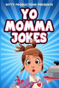 Yo Momma Jokes: The Funniest Collection of Yo Mama Jokes for All