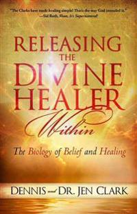 Releasing the Divine Healer Within: The Biology of Belief and Healing