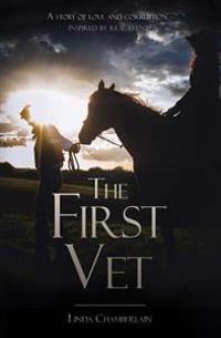 The First Vet: A Story of Love and Corruption Inspired by Real Events