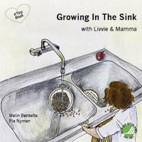 Growing In The Sink with Livvie & Mamma