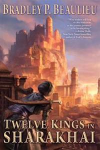 Twelve Kings in Sharakhai: The Song of Shattered Sands: Book One