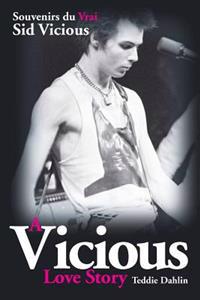 A Vicious Love Story Souvenirs du Vrai Sid Vicious