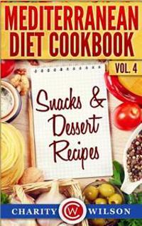 Mediterranean Diet Cookbook: Vol.4 Snacks & Dessert Recipes