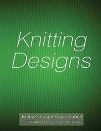 Knitter's Graph Paper Journal 120 Knitting Design Pages 4: 5 Ratio: Asymmetric Knitting Graph Paper Notebook with Green Knitting Cover for Knitting De