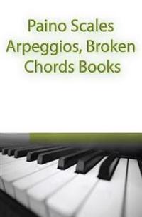 Paino Scales, Arpeggios, Broken Chords Books: Piano Sheet Music for Practicing Music Theory