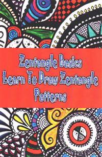 Zentangle Basics: Learn to Draw Zentangle Patterns: How to Draw Zentangles for Beginners: Pencil Drawing Step by Step