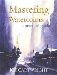 Mastering Watercolors: A Practical Guide