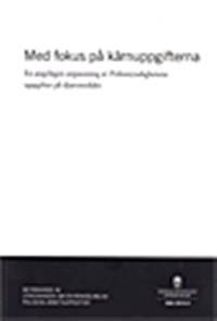 Med fokus på kärnuppgifterna. SOU 2015:3. En angelägen anpassning av Polismyndighetens uppgifter på djurområdet : Betänkande från Utredningen om en renodling av polisens arbetsuppgifter