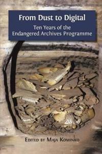From Dust to Digital: Ten Years of the Endangered Archives Programme