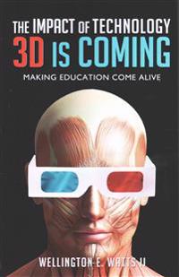 The Impact of Technology 3D Is Coming