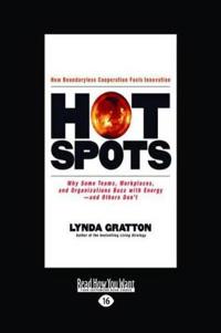 Hot Spots: Why Some Teams, Workplaces, and Organization Buzz with Energy-And Others Dont's (Large Print 16pt)