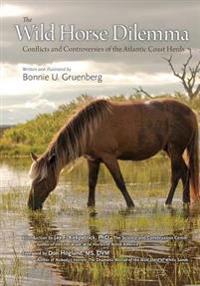The Wild Horse Dilemma: Conflicts and Controversies of the Atlantic Coast Herds