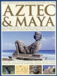 The Complete Illustrated History of the Aztec & Maya