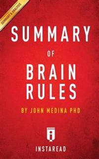 A 15-Minute Summary & Analysis of Dr. John Medina's Brain Rules: 12 Principles for Surviving and Thriving at Work, Home, and School