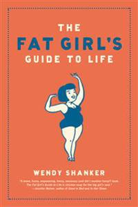 The Fat Girl's Guide to Life