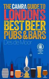The CAMRA Guide to London's Best Beer, Pubs & Bars