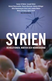 Syrien. Revolutionen, makten och människorna