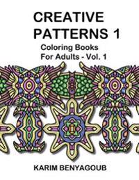 Creative Patterns 1: Coloring Books for Adults Vol. 1