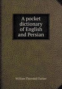 A pocket dictionary of English and Persian