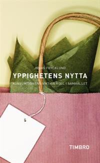 Yppighetens nytta : konsumtionens viktiga roll i samhället