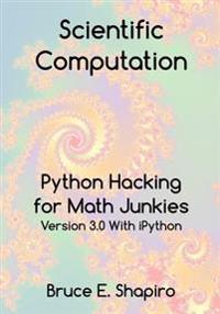 Scientific Computation: Python Hacking for Math Junkies
