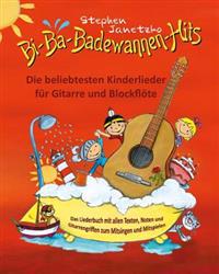 Bi-Ba-Badewannen-Hits - Die Beliebtesten Kinderlieder Fur Gitarre Und Blockflote: Das Liederbuch Mit Allen Texten, Noten Und Gitarrengriffen Zum Mitsi