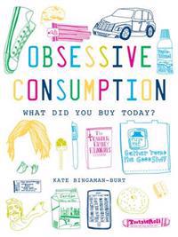 Obsessive Consumption