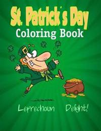 St Patrick?s Day Coloring Book: Leprechaun Delight