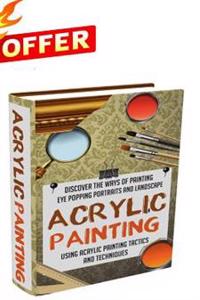 Drawing and Painting: The Complete Extensive Guide on Drawing and Acr