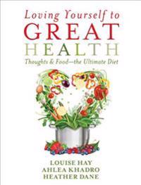 Loving Yourself to Great Health: Thoughts & Food-The Ultimate Diet