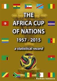 The Africa Cup of Nations 1957-2015 - A Statistical Record
