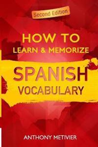 How to Learn and Memorize Spanish Vocabulary: Using a Memory Palace Specifically Designed for the Spanish Language