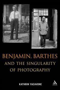 Benjamin, Barthes and the Singularity of Photography