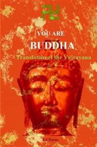 You are Buddha: Translation of the Vajarayana