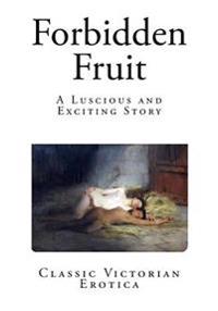 Forbidden Fruit: A Luscious and Exciting Story