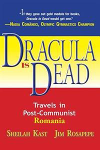 Dracula Is Dead: Travels in Post-Communist Romania