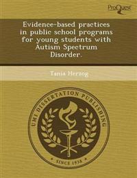 Evidence-Based Practices in Public School Programs for Young Students with Autism Spectrum Disorder.